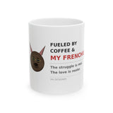 Fueled By Coffee and My Frenchie ceramic mug 11oz